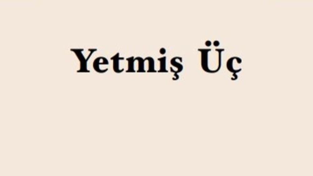 YETMİŞ ÜÇ: HEPİMİZİN BİRAZ BEDİA OLDUĞU YER